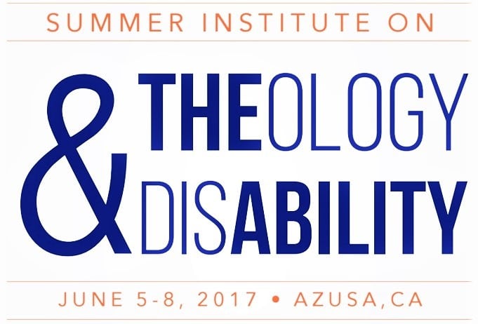 Summer Institute on Theology and Disability Summer Institute on Theology and Disability