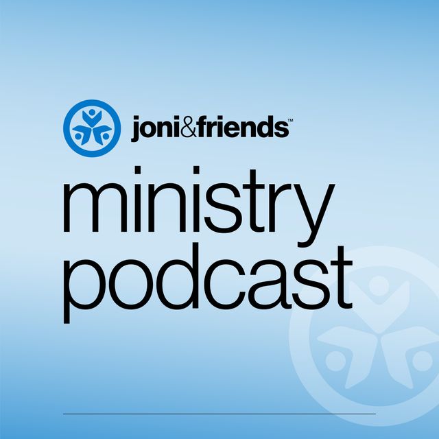 Joni and Friends Ministry Podcast