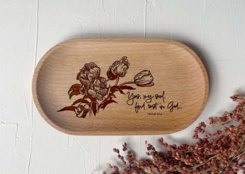 Joni's Floral Wooden Tray with scripture that reads, "Yes, my soul, find rest in God..." Psalm 62:5