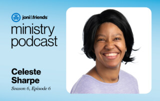 A headshot of Celeste Sharpe smiling at the camera, framed with a Joni and Friends Logo and a text that reads "Ministry Podcast Celeste Sharpe Season 6, Episode 6."