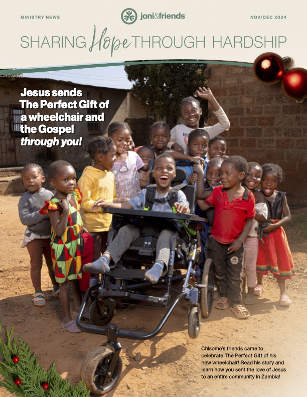 Ministry News, November/December 2024. Sharing Hope Through Hardship, Jesus sends The Perfect Gift of a wheelchair and the Gospel through you!