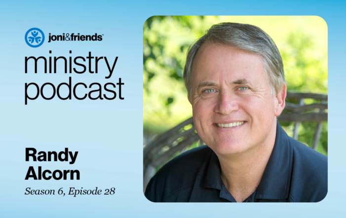 Photo of Randy Alcorn smiling at the camera with greenery in the background. The image is framed with the Joni and Friends logo and includes text that reads "Ministry Podcast Randy Alcorn Season 6, Episode 28."