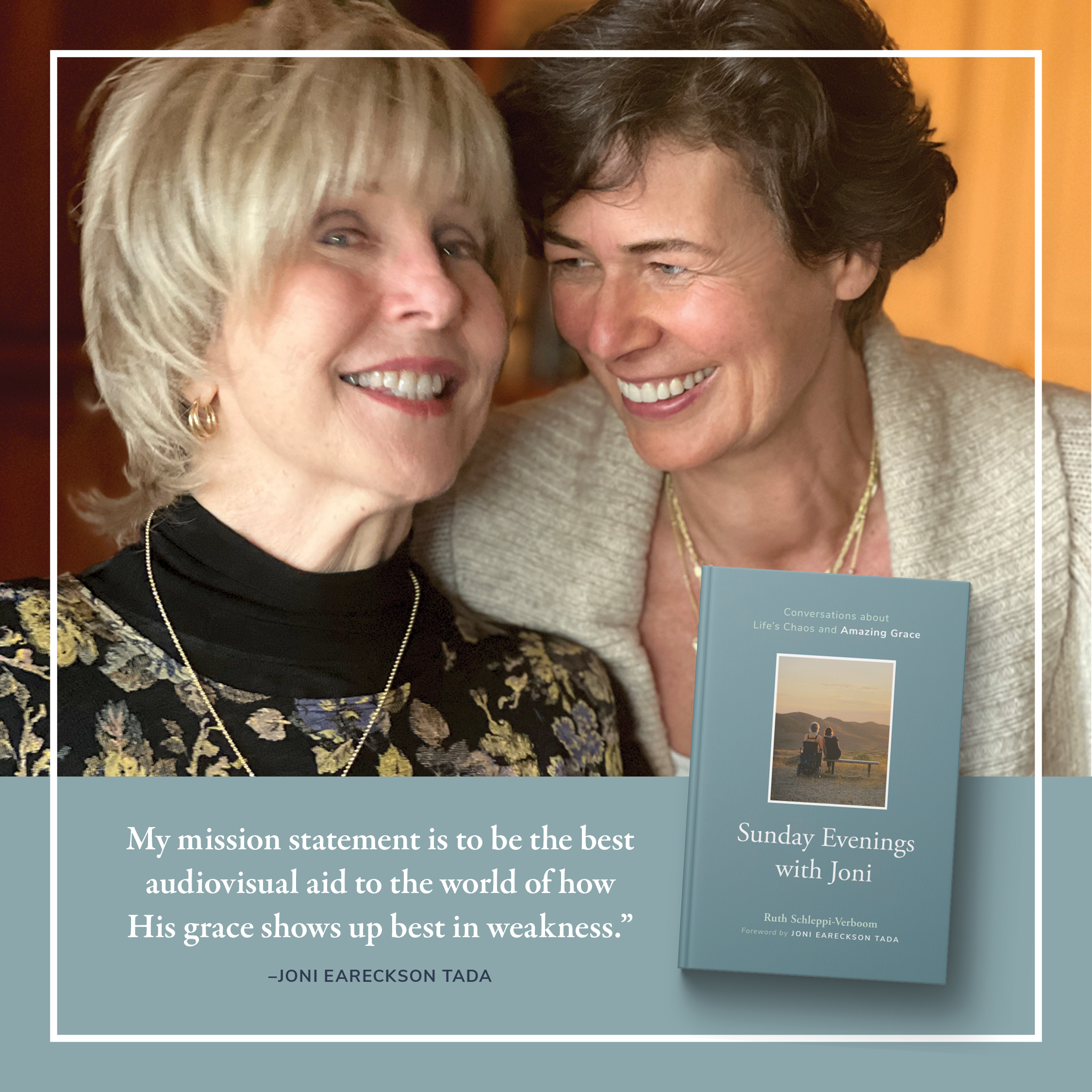 Joni Eareckson Tada and Ruth Schleppi smiling next to each other, with a graphic of the book cover titled "Sundays and Evenings with Joni" and a quote that reads: "My mission statement is to be the best audiovisual aid to the world of how His grace shows up best in weakness." – Joni Eareckson Tada.